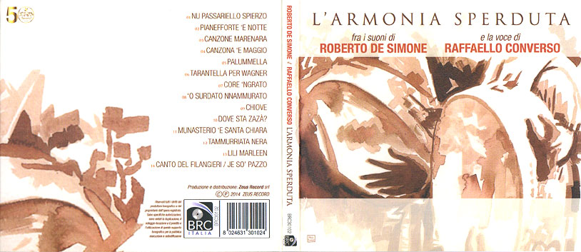 L’Armonira Sperduta, fra i suoni di Roberto De Simone e la voce di Raffaello Converso Produzione e distribuzione : Zeus Record, Napoli , Dicembre 2014.